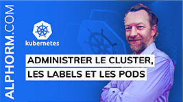 Formation Kubernetes Administrer le Cluster les Labels et les Pods