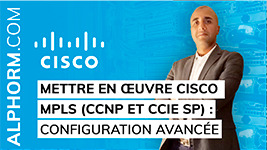 Formation Mettre en oeuvre Cisco MPLS (CCNP SP et CCIE SP) Configuration Avancée