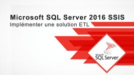 Formation Microsoft SQL Server 2016 SSIS Implémenter une solution ETL