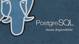 Formation PostgreSQL (2 sur 2) Implémenter la haute disponibilité