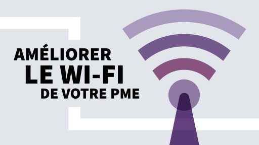 Améliorer le wi-fi de votre PME